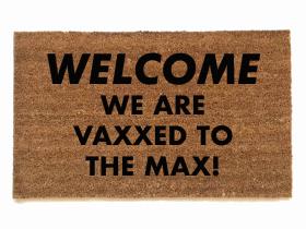 WELCOME WE ARE VAXXED TO  THE MAX! covid vaccine door mat