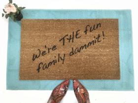 mantra doormat We're THE Fun Family, dammit- door mat
