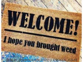 Coir doormat with 'Welcome, I hope you brought Weed' text, funny pothead welcome mat for front door.