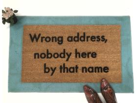Wrong address, nobody here by that name- go away funny rude doormat