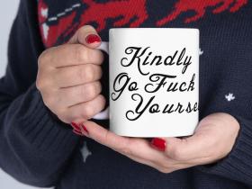 Kindly Go Fuck Yourself Mug | Ceramic Coffee Cup, 11oz 15oz