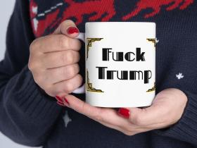 Fuck Trump Mug | Ceramic Coffee Cup, 11oz & 15oz