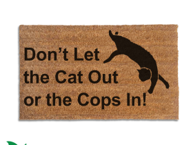 don't let the cats out or the cops in funny doormat with silhouette of a black cat stretching out on it from Damn Good Doormats