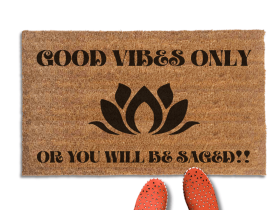 Coir doormat "Good vibes only or you will be saged!!" 