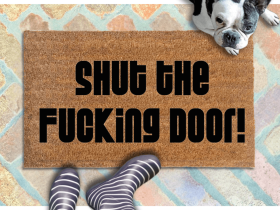 Shut the FUCKING door! funny rude doormat