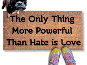 The only thing more powerful than hate is love doormat
