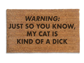 RUDE CATS Warning doormat: Just so you know, my cat's kind of a DICK