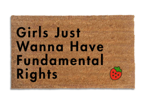 Coir doormat printed with Girls Just Wanna Have Fundamental Rights