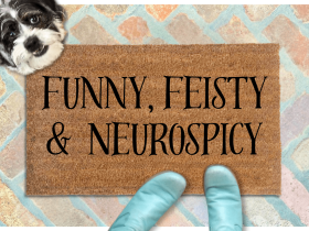 cute terrier dog peeking over a Funny Feisty and Neurospicy doormat