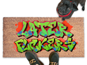 a pair of feet standing on a colorful, graffiti-style doormat with the text "LATER FUCKERS" on it. A small black pug dog is also present in the image, looking up at the person