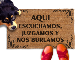 Aqui escuchamos, juzgamos y nos burlamos | Spanish Funny Rude Doormat